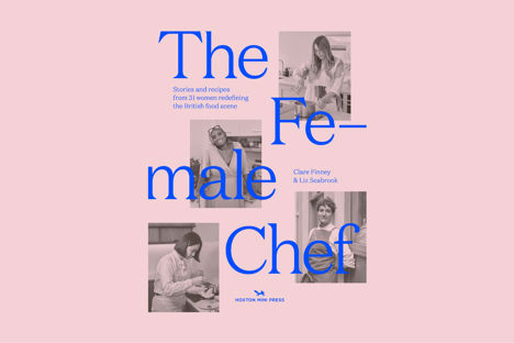 The women redefining Britain’s food scene: Clare Finney on her debut book The Female Chef