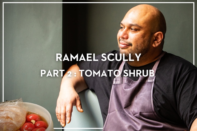 Behind the Pass with Ramael Scully - Part 2: Tomato Shrub