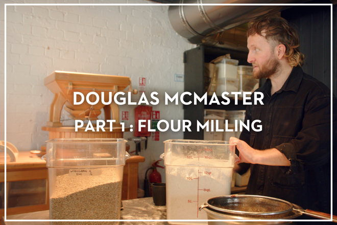 Behind the Pass with Douglas McMaster – Part 1: Flour Milling